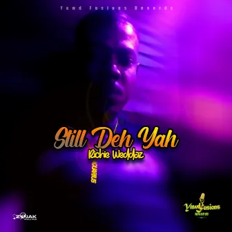 Still Deh Yah by Richie Weddaz