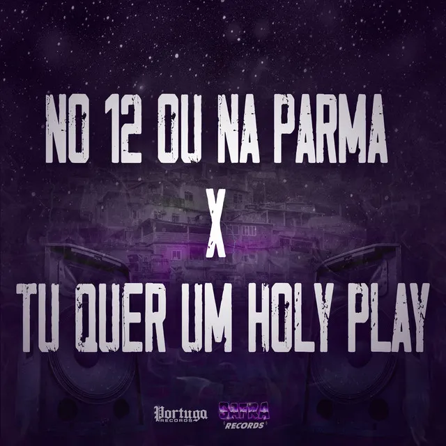 No 12 ou na Parma X Tu Quer um Holy Play