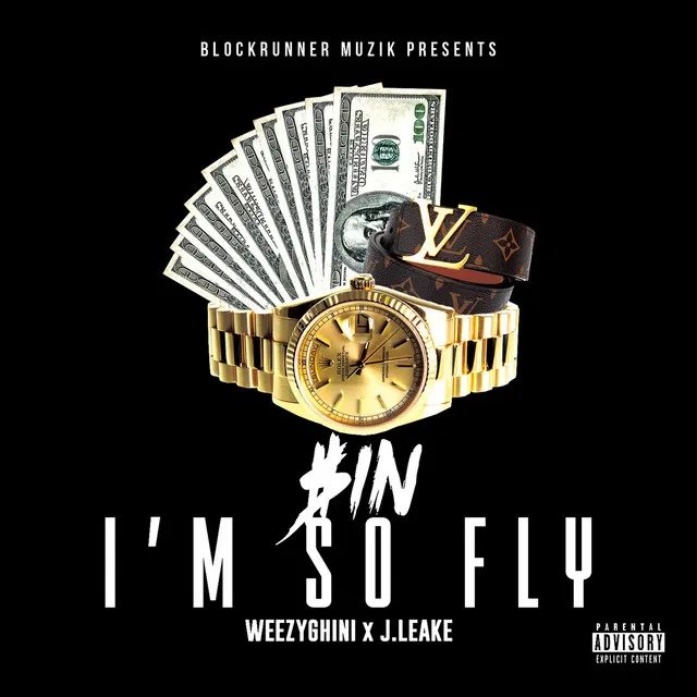 Im so Fly (feat. WeezyGhini & J Leake)