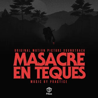 Masacre En Teques (Original Motion Picture Soundtrack) by Practice