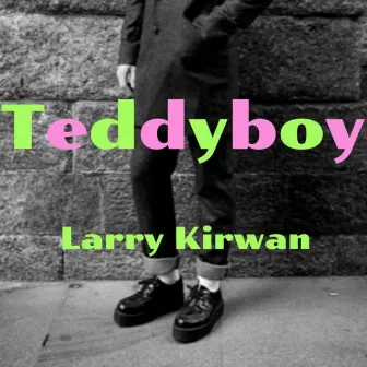 Teddyboy by Larry Kirwan