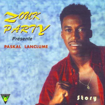 Zouk Party présente: Story - EP by Paskal Lanclume