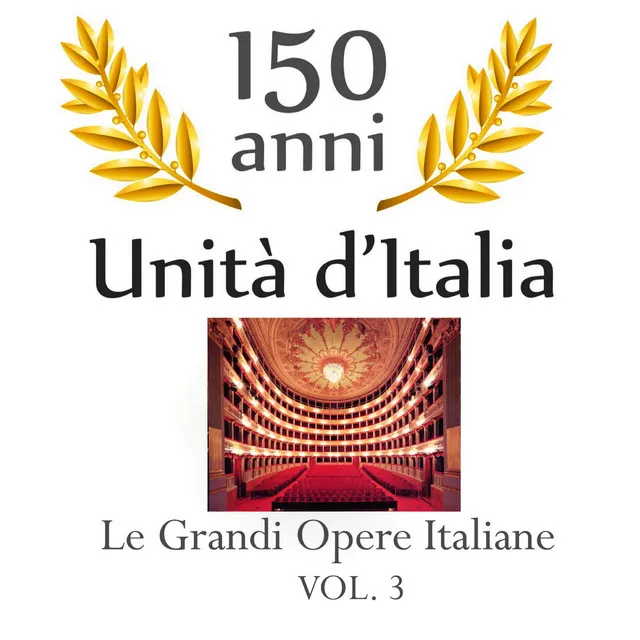 150 anniversario unita' d'Italia : Le grandi opere italiane, vol. 3