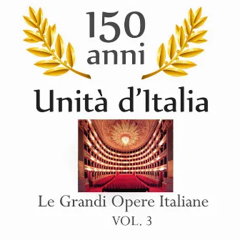 150 anniversario unita' d'Italia : Le grandi opere italiane, vol. 3 by Orchestra Italiana