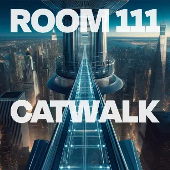 Catwalk by Room 111