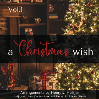 A Christmas Wish, Vol. 1 (Christmas Carols tunes Tunes for Euphonium & Piano) by Henry J. Huisjes