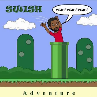 Adventure (Yeah! Yeah! Yeah!) by Swish