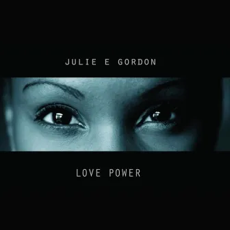 Love Power by Julie E Gordon