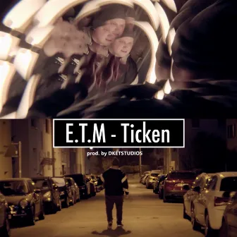 Ticken by E.T.M.