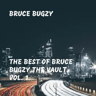 The Best of Bruce Bugzy the Vault, Vol. 1 by Bruce Bugzy