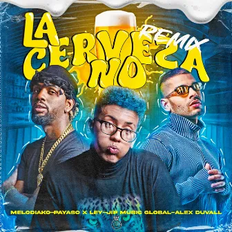 La Cerveza No Remix by Melodiako