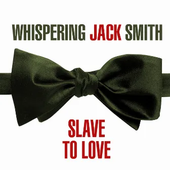 Slave To Love by Whispering Jack Smith