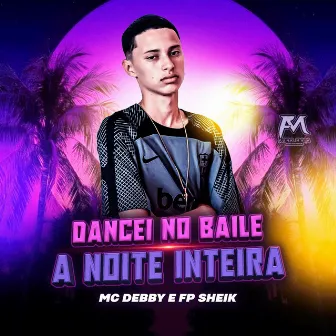 Dancei no Baile a Noite Inteira by FP SHEIK