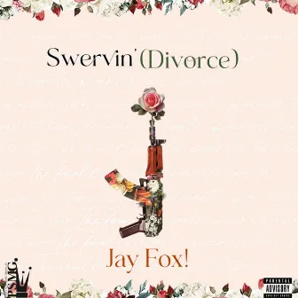 Swervin' (Divorce) by Jay Fox!