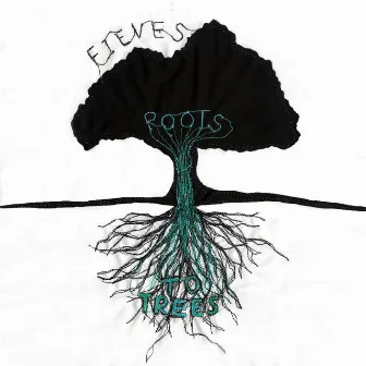 Roots to Trees by Fieves