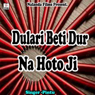 Dulari Beti Dur Na Hoto Ji Papa by Pintu