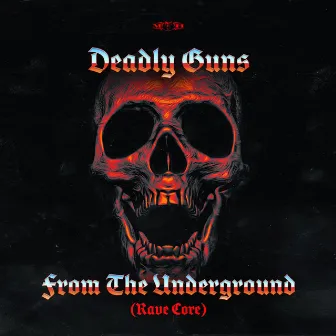 From The Underground (Rave Core) by Deadly Guns