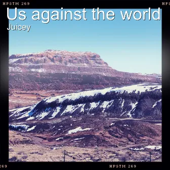 Us Against the World by Juicey