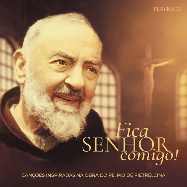 Fica Senhor, Comigo (Canções Inspiradas na Obra do Pe. Pio de Pietrelcina) [Playback]