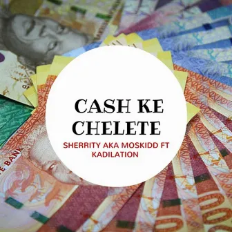 Cash Ke Chelete by Moskidd