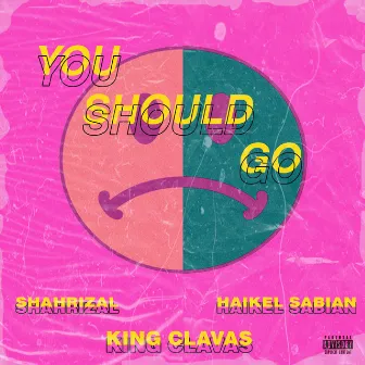 You Should Go by King Clavas