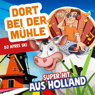 Dort bei der Mühle by DJ Apres Ski