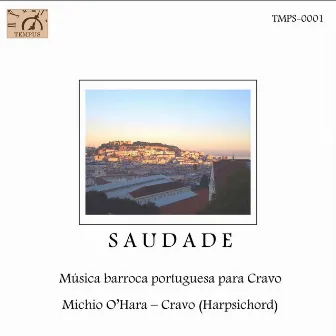 Saudade: Música barroca portuguesa para cravo (Live) by Michio O'Hara