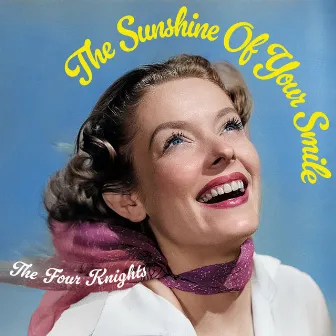 The Sunshine of Your Smile by The Four Knights