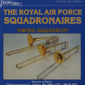 Swing Squadron by The Royal Air Force Squadronaires