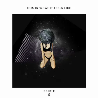 This Is What It Feels Like by Spirix