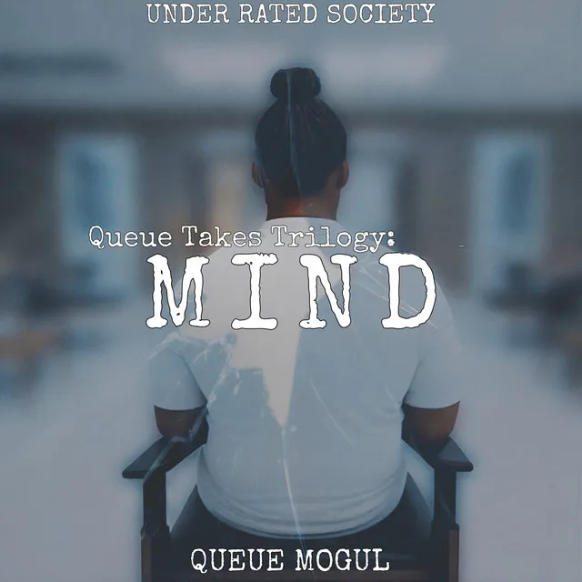 Queue Takes Trilogy: Mind