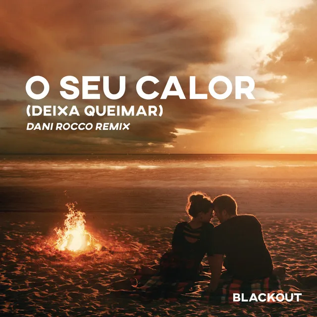 O Seu Calor (Deixa Queimar) [Dani Rocco Remix] (feat. Rafa Bogas) - Extended Mix