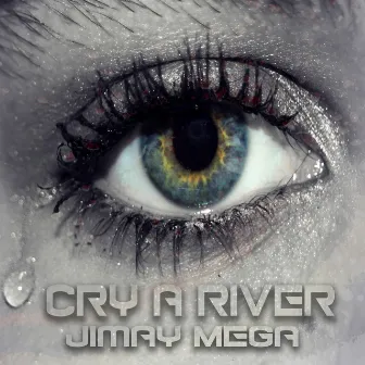 Cry A River by Jimay Mega