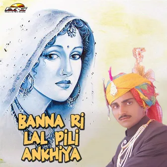 Banna Ri Lal Pili Ankhiya by Nutan Gehlot