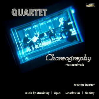 Quartet Choreography Soundtrack by Kreutzer Quartet