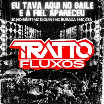 Eu Tava Aqui no Baile e a Fiel Apareceu by TRATTO FLUXOS