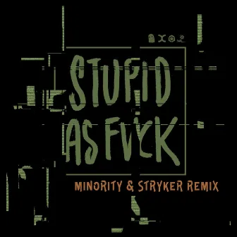 Stupid as Fvck by Symphonix