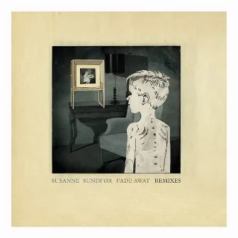 Fade Away Remixes by Susanne Sundfør