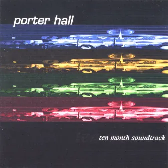 Ten Month Soundtrack by Porter Hall