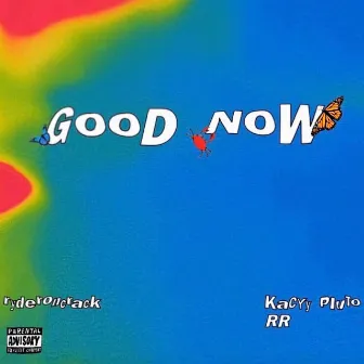 good now by ryderoncrack