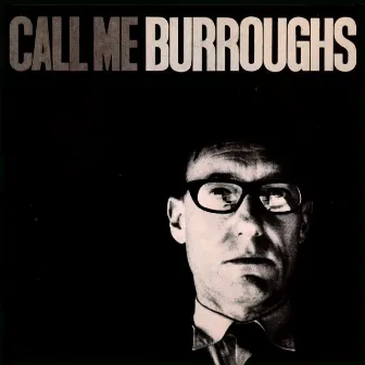 Call Me Burroughs by William S. Burroughs