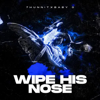 Wipe his nose by 7hunnit