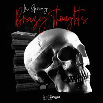 Brazy Thoughts by Lil Skinny