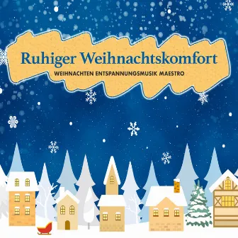 Ruhiger Weihnachtskomfort by Weihnachten Entspannungsmusik Maestro