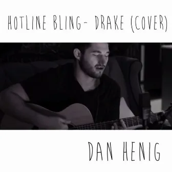 Hotline Bling (Cover) by Dan Henig