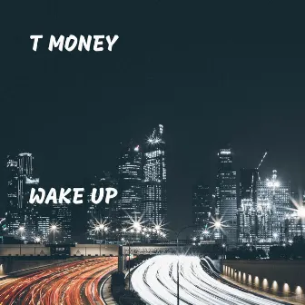 Wake Up by T Money