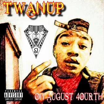 On August 4ourth by Twanup