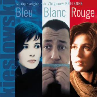 Trois Couleurs: Bleu, Blanc, Rouge (Original Motion Picture Soundtrack from the Three Colors Trilogy by Kieślowski) by Zbigniew Preisner