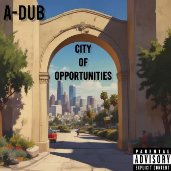 City Of Opportunities by A-Dub