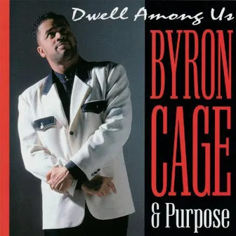 Dwell Among Us by Byron Cage